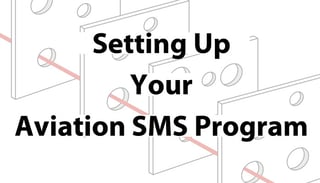 Learn How Setting Up Your Aviation SMS Program Requires Top Management Support Learn How Setting Up Your Aviation SMS Program Requires Top Management Support