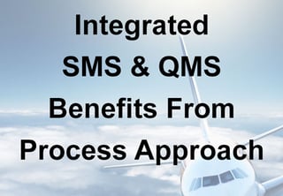 Aviation Safety Cultures benefit from Integrated Safety and Quality Management Systems Aviation Safety Cultures benefit from Integrated Safety and Quality Management Systems