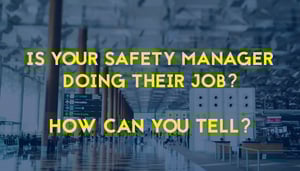 Learn how to tell if the Aviation Safety Manager is doing their job at airlines airports maintenance organizations Learn how to tell if the Aviation Safety Manager is doing their job at airlines airports maintenance organizations
