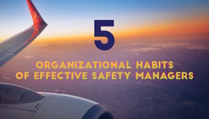 Organizational habits of effective aviation safety managers Organizational habits of effective aviation safety managers