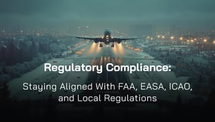 regulatory-compliance-staying-aligned-with-faa-easa-icao-and-local-regulations