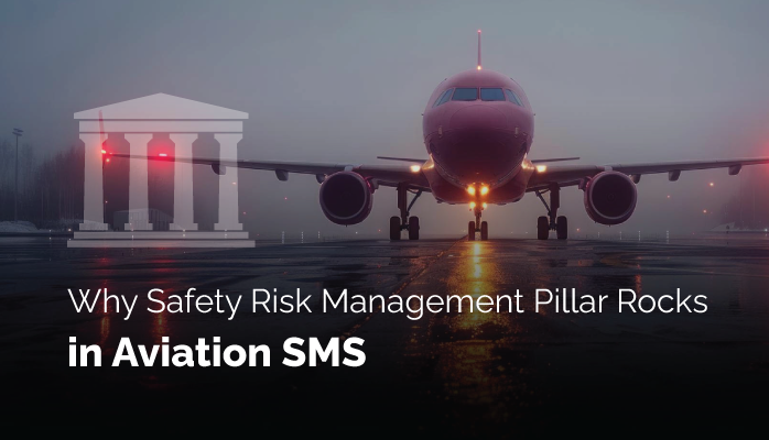 Why Safety Risk Management Pillar Rocks in Aviation SMS - Best Practices