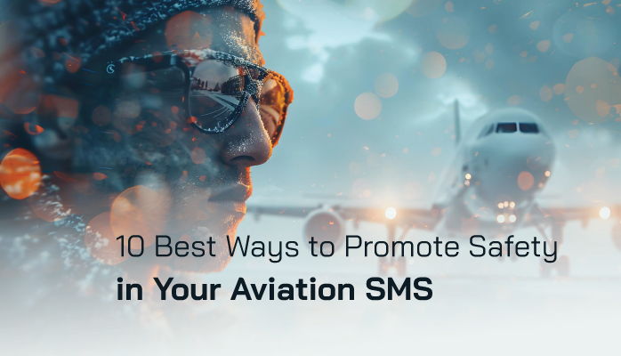 10 Best Ways to Promote Safety in Your Aviation SMS