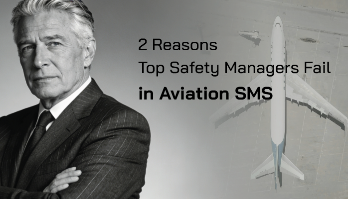 2 Reasons Top Safety Managers Fail in Aviation SMS