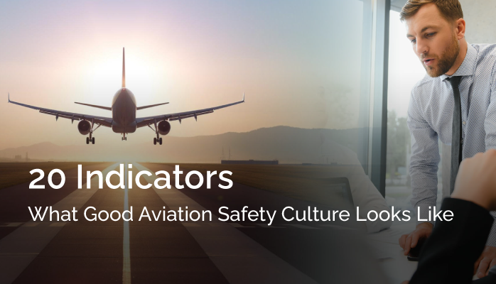 20 Indicators What Good Aviation Safety Culture Looks Like