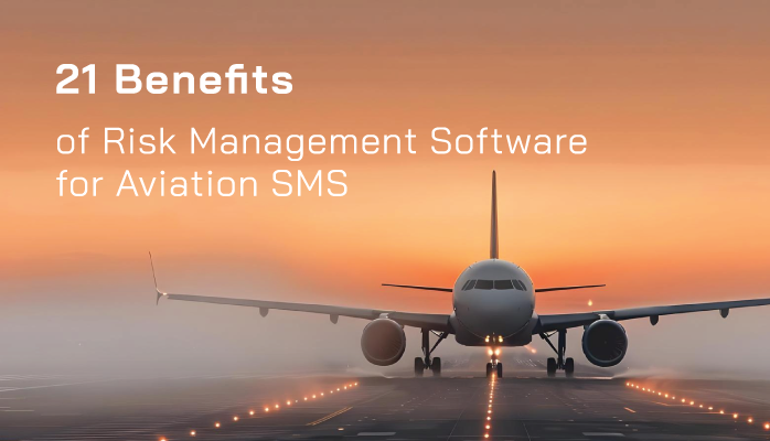 21 Benefits of Risk Management Software for Aviation SMS 21 Benefits of Risk Management Software for Aviation SMS