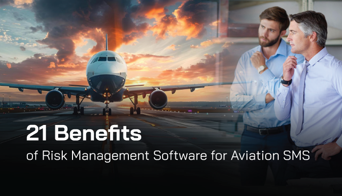 21 Benefits of Risk Management Software for Aviation SMS