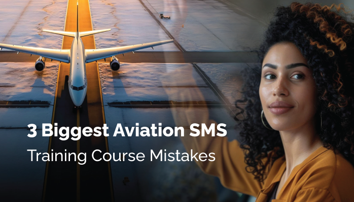 3 Biggest Aviation SMS Training Course Mistakes