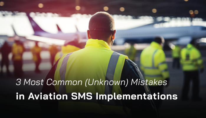 3 Most Common (Unknown) Mistakes in Aviation SMS Implementations