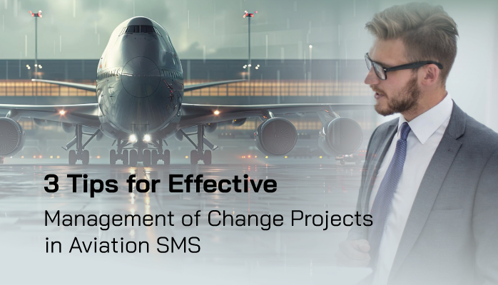 3 Tips for Effective Management of Change Projects in Aviation SMS