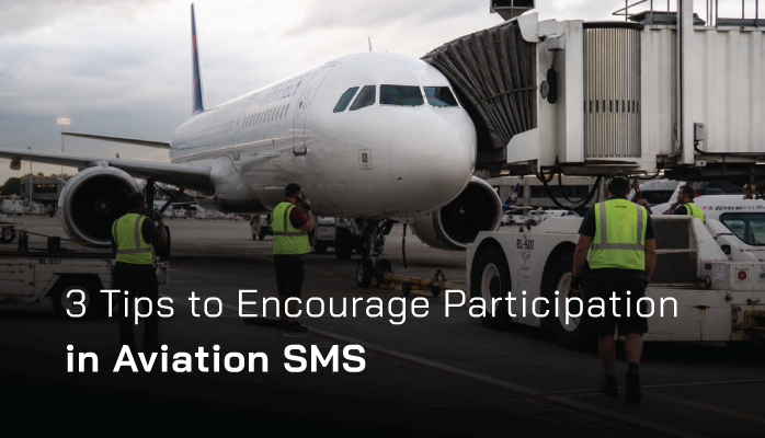 3 Tips to Encourage Participation in Aviation SMS