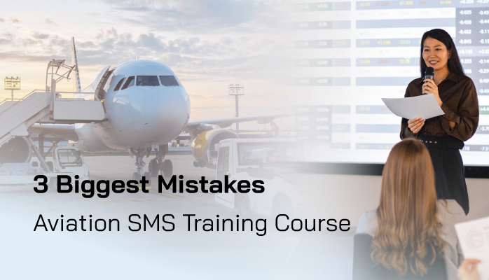3 Biggest Aviation SMS Training Course Mistakes 3 Biggest Aviation SMS Training Course Mistakes