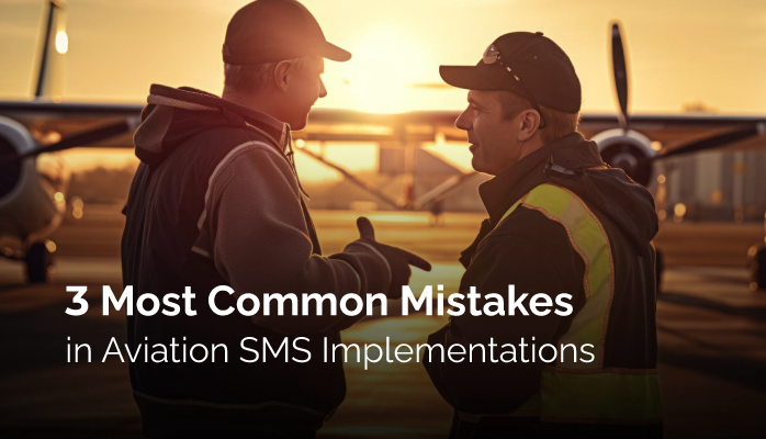 3 Most Common (Unknown) Mistakes in Aviation SMS Implementations