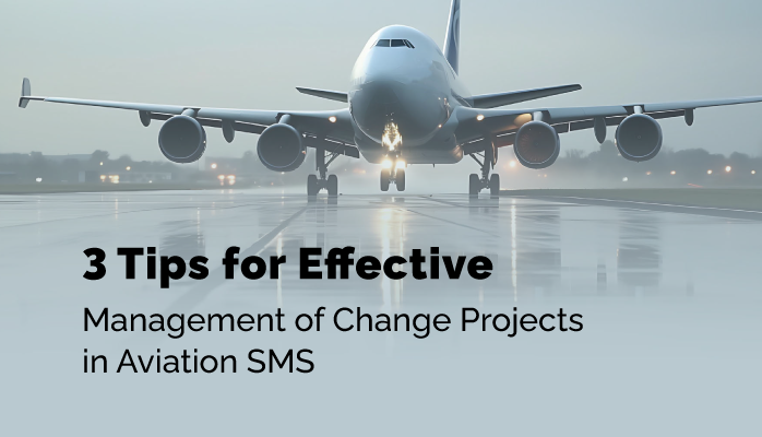 3 Tips for Effective Management of Change Projects in Aviation SMS