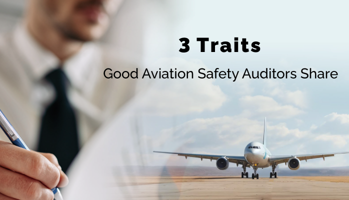 3 Traits Good Aviation Safety Auditors Share