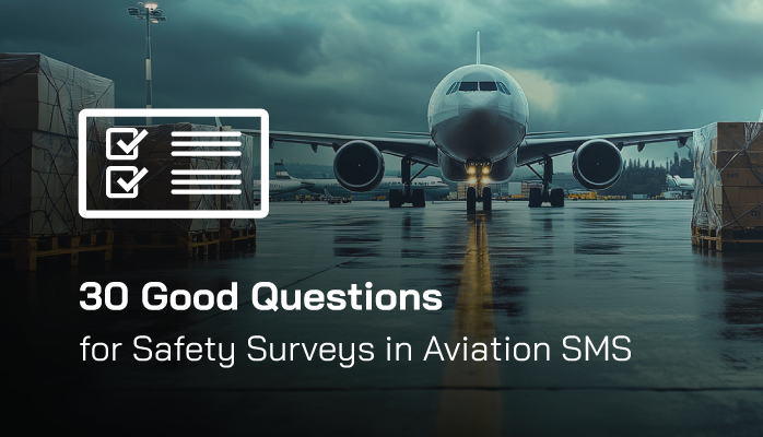 30 Good Questions for Safety Surveys in Aviation SMS 30 Good Questions for Safety Surveys in Aviation SMS