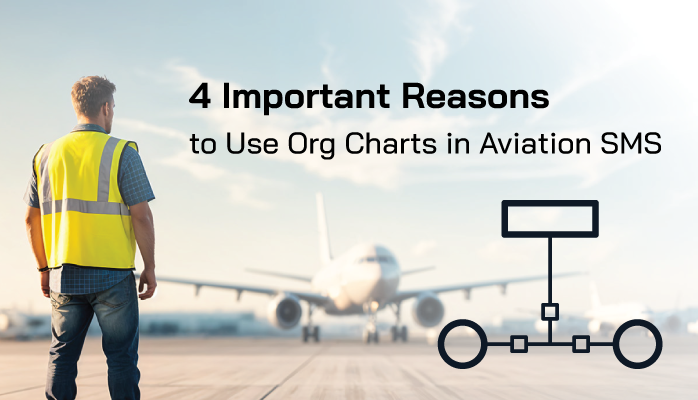 4 Important Reasons to Use Org Charts in Aviation SMS