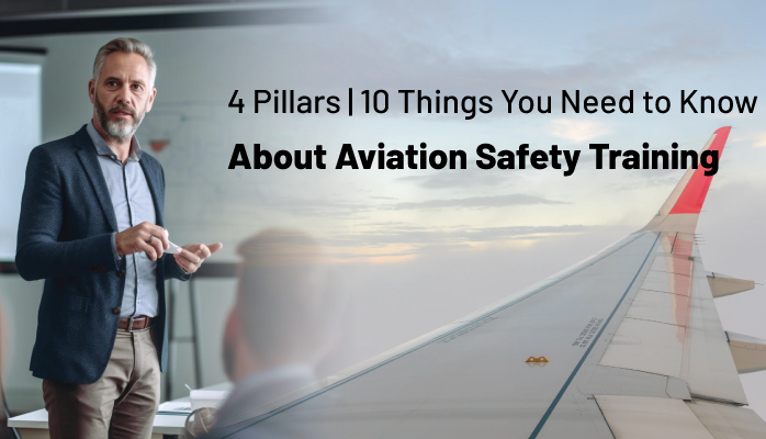4 Pillars | 10 Things You Need to Know about Aviation Safety Training