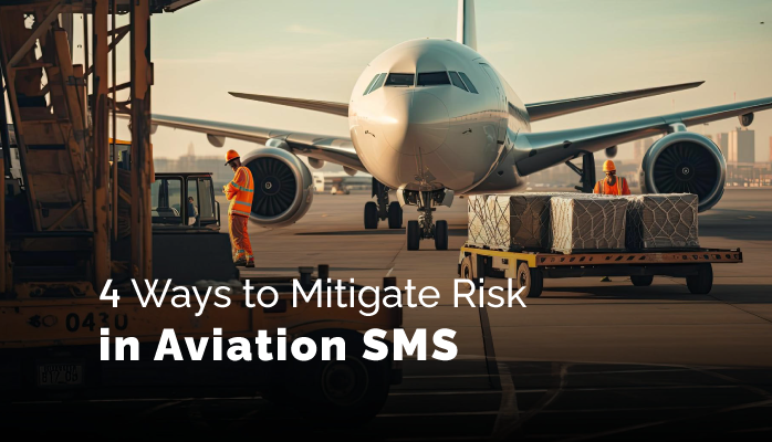 4 Ways to Mitigate Risk in Aviation Safety Management Systems