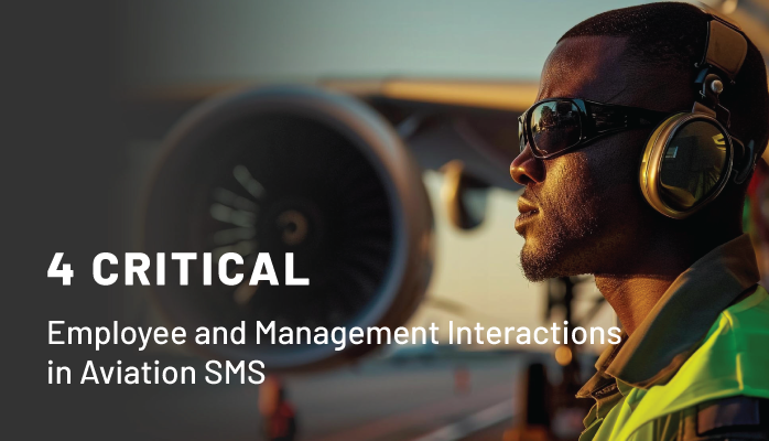 4 Critical Employee and Management Interactions in Aviation SMS