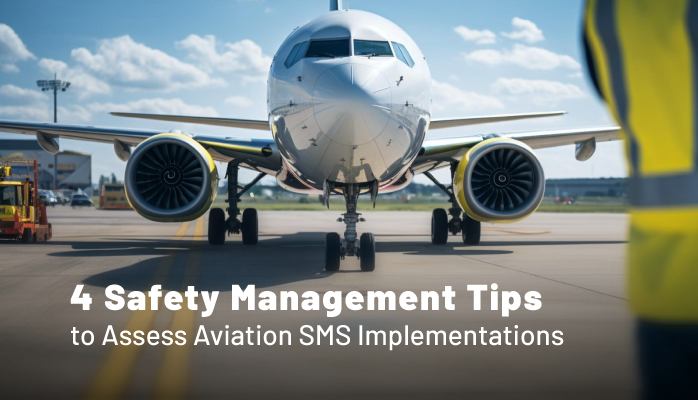 4 Safety Management Tips to Assess Aviation SMS Implementations