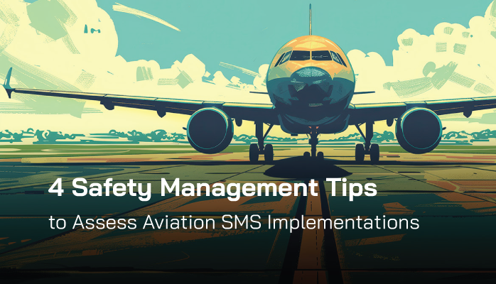 4 Safety Management Tips to Assess Aviation SMS Implementations