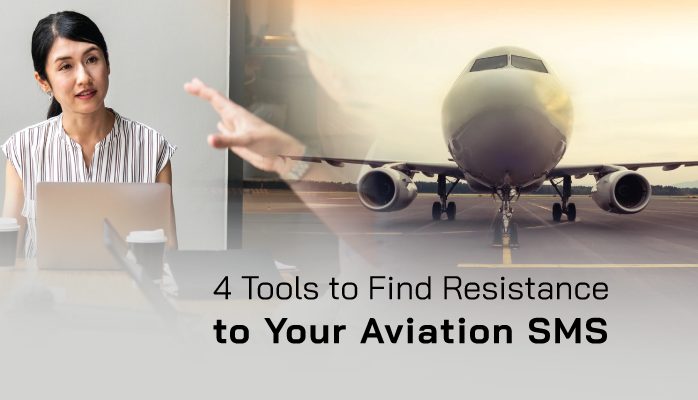 4 Tools to Find Resistance to Your Aviation SMS