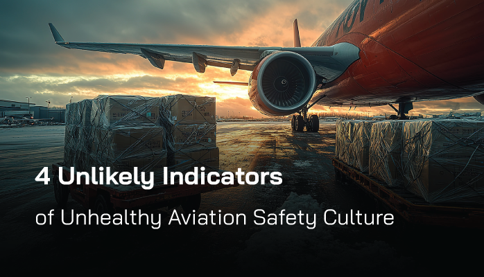 4 unlikely indicators of unhealthy aviation safety culture