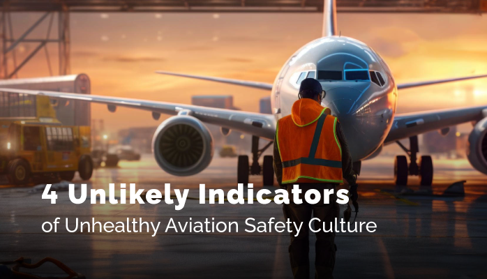 4 unlikely indicators of unhealthy aviation safety culture