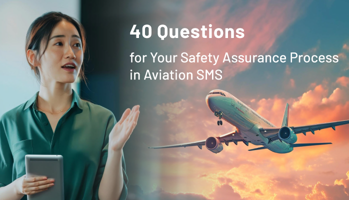 40 Questions for Your Safety Assurance Process in Aviation SMS [With Free Checklists]