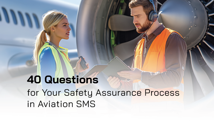 40 Questions for Your Safety Assurance Process in Aviation SMS [With Free Checklists]