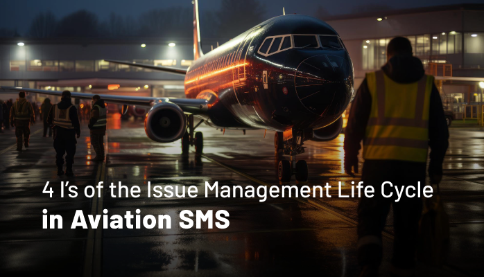 4 I’s of the Issue Management Life Cycle in Aviation SMS
