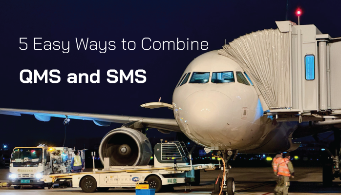 5 Easy Ways to Combine QMS and SMS in Aviation Operations