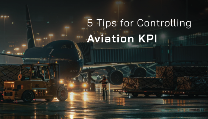 5 Tips for Controlling Aviation Key Performance Indicators - With Free KPI Resources