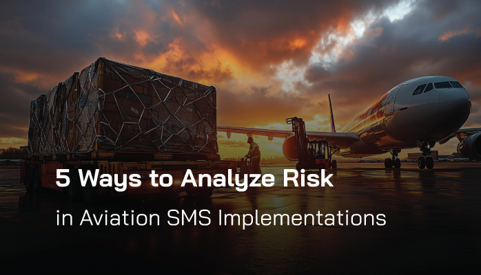 5 Ways to Analyze Risk in Aviation SMS Implementations