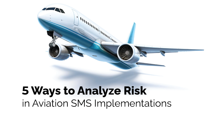 5 Ways to Analyze Risk in Aviation SMS Implementations