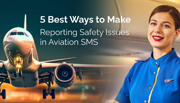 5 Best Ways to Make Reporting Safety Issues More Convenient in Aviation SMS