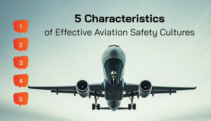 5 Characteristics of Effective Aviation Safety Cultures 5 Characteristics of Effective Aviation Safety Cultures