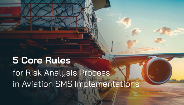5 Core Rules for Risk Analysis Process in Aviation SMS Implementations 5 Core Rules for Risk Analysis Process in Aviation SMS Implementations