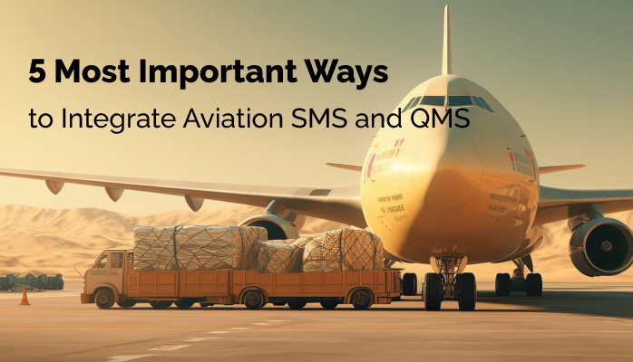 5 Most Important Ways to Integrate Aviation SMS and QMS