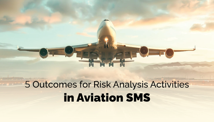 5 Outcomes for Risk Analysis Activities in Aviation SMS