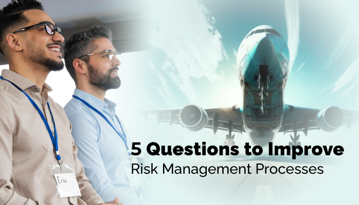 5 Questions to Improve Risk Management Decision Making Processes