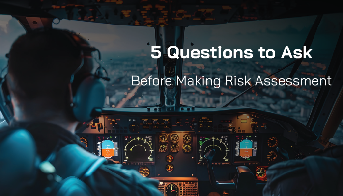5 Questions to Ask before Making Risk Assessment 5 Questions to Ask before Making Risk Assessment