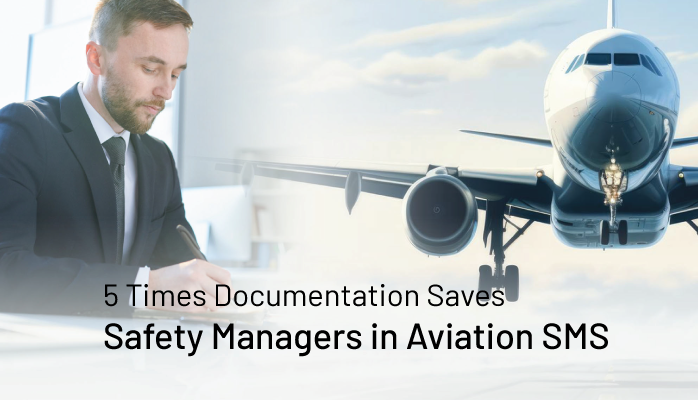 5 Times Documentation Saves Safety Managers in Aviation SMS 5 Times Documentation Saves Safety Managers in Aviation SMS