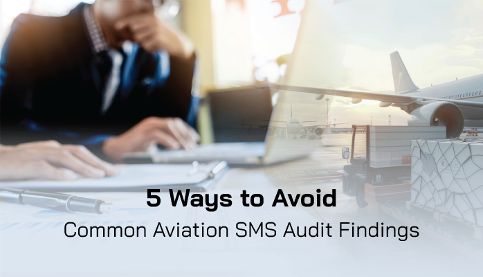 5 Ways to Avoid Common Aviation SMS Audit Findings