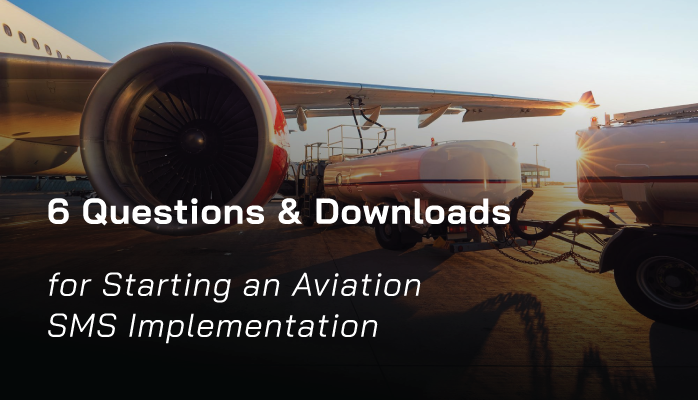 6 Questions & Downloads for Starting an Aviation SMS Implementation