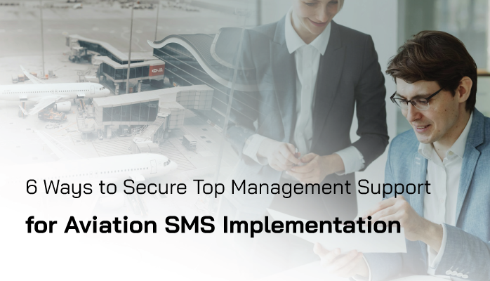 6 Ways to Secure Top Management Support for Aviation SMS Implementation