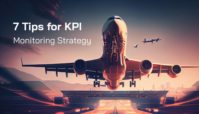 7 Tips for Key Performance Indicator (KPI) Monitoring Strategy 7 Tips for Key Performance Indicator (KPI) Monitoring Strategy