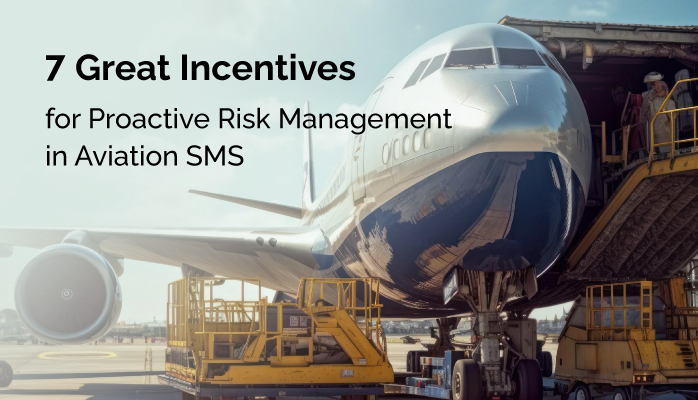 7 Great Incentives for Proactive Risk Management in Aviation SMS