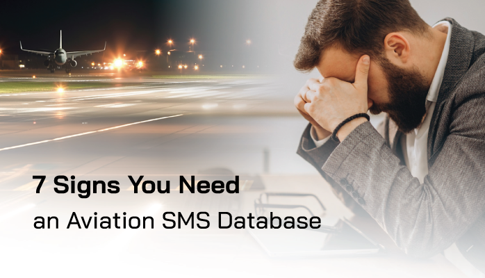 7 Signs You Need an Aviation Safety Management (SMS) Database 7 Signs You Need an Aviation Safety Management (SMS) Database